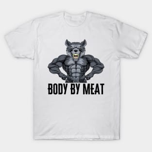 BODY BY MEAT CARNIVORE DIET WOLF FITNESS GYM BODYBUILDING MEAT LOVER Design T-Shirt